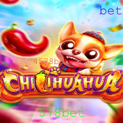 CHILIHUAHUA: Uma Nova Experiência de Jogo com 578bet
