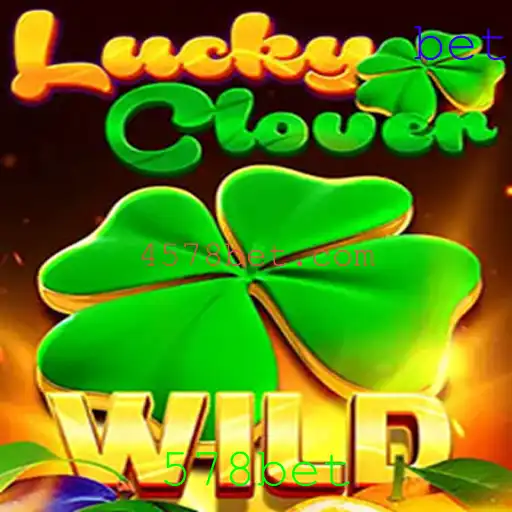 Descubra o Mundo Empolgante de LuckyClover no 578bet
